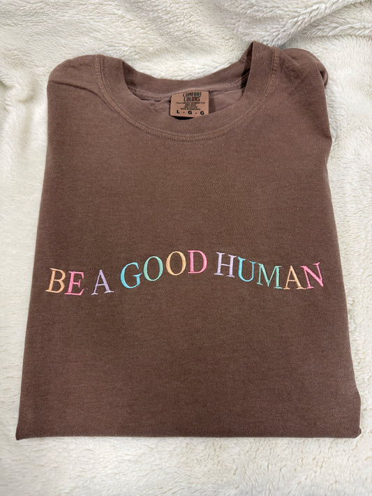Be A Good Human Embroidered Tee