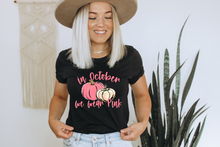 Load image into Gallery viewer, In October We Wear Pink full color HIGH HEAT