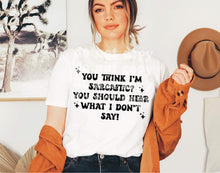 Load image into Gallery viewer, You Think I’m Sarcastic? MEGA MONDAY 02/14 PRE ORDER