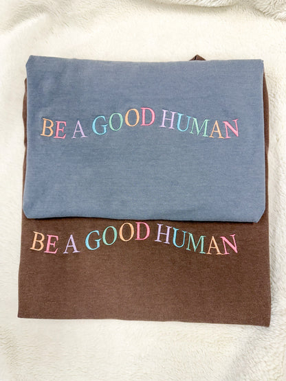 Be A Good Human Embroidered Tee