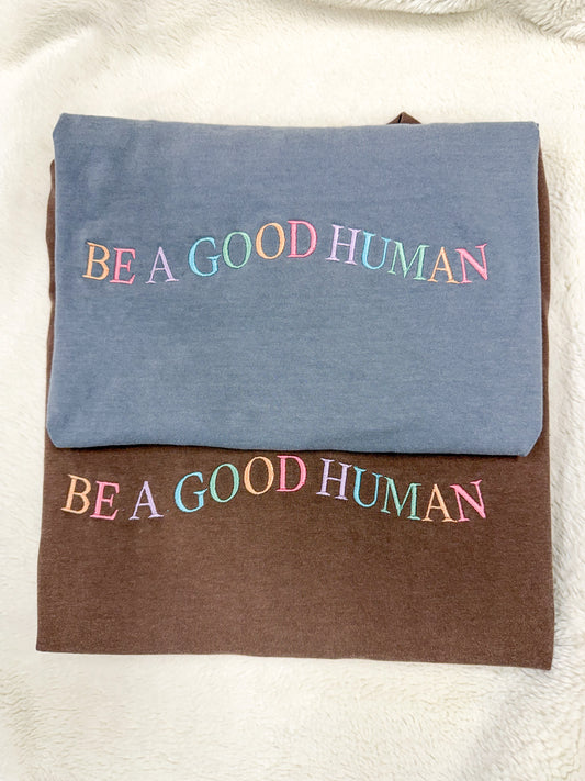 Be A Good Human Embroidered Tee