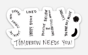 Stay; tomorrow needs you Sticker