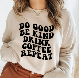 Do Good Be Kind Drink Coffee Repeat