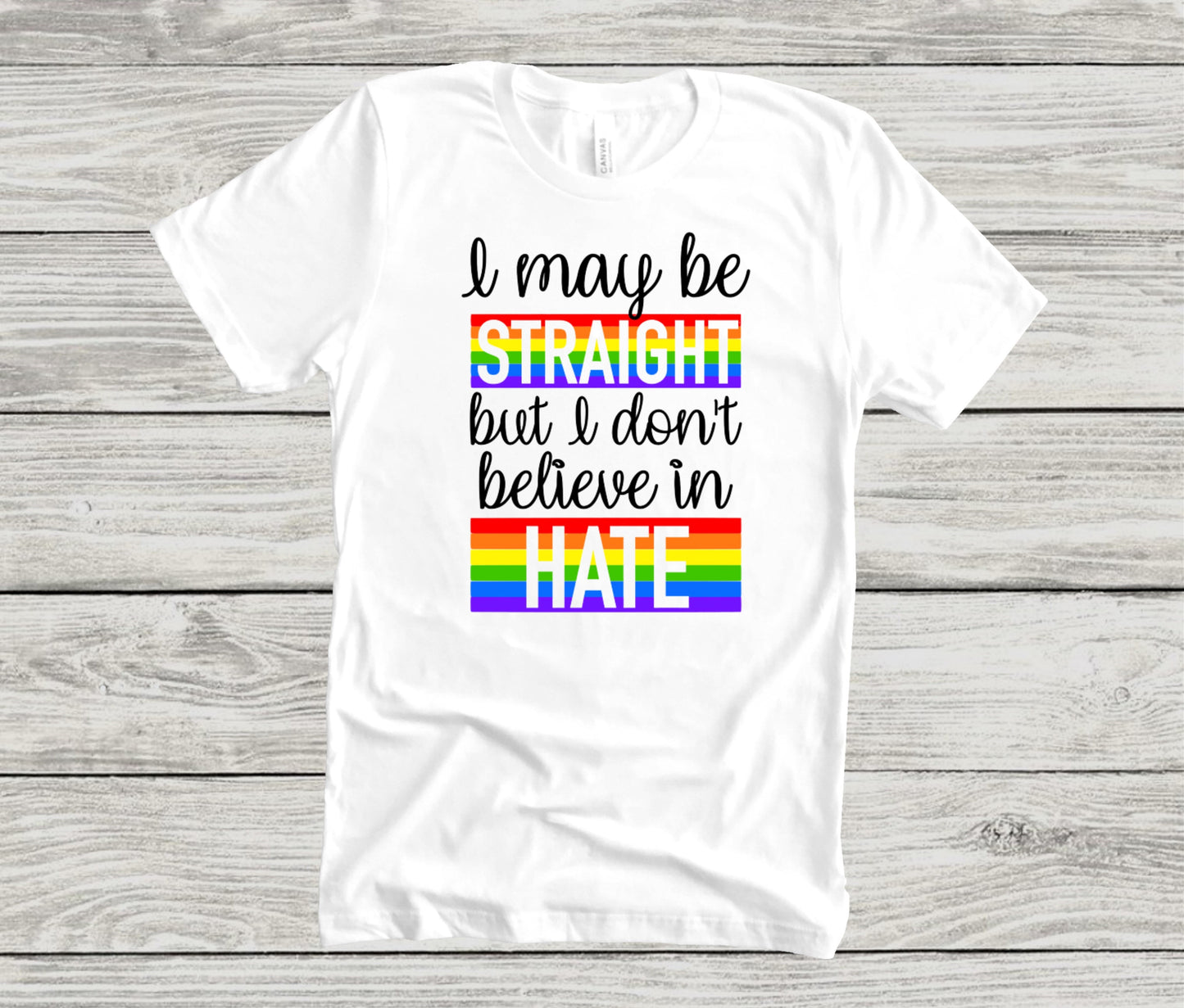 I may be straight but I don't believe in hate