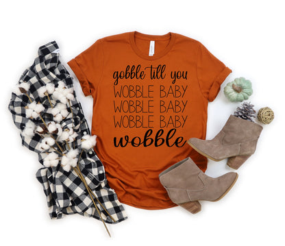 Gobble till you wobble baby wobble baby wobble