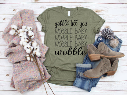 Gobble till you wobble baby wobble baby wobble