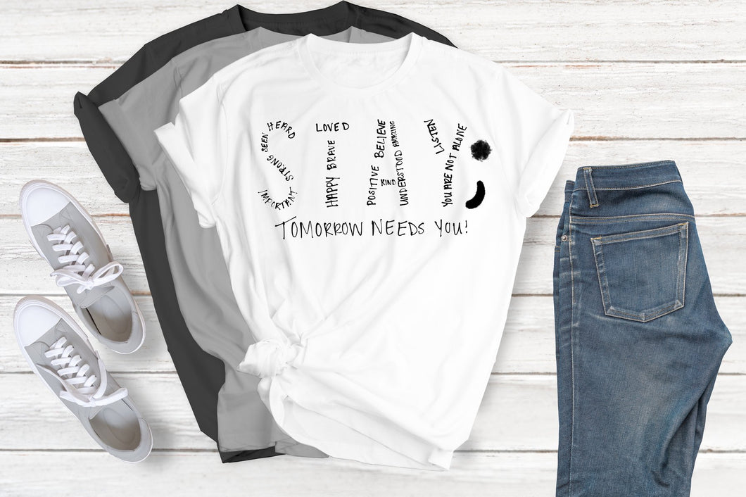 STAY: tomorrow needs you completed tee MYSTERY COLOR